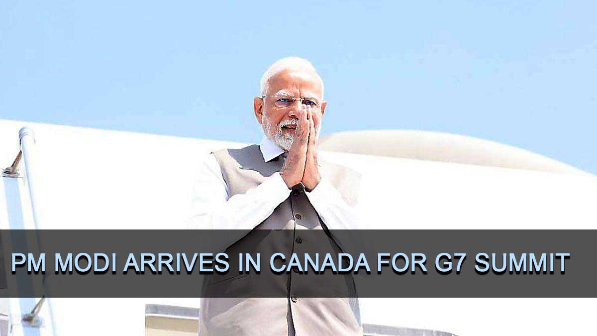 You are currently viewing “PM Modi arrives in Canada for G7 Summit amid rising global tensions.”