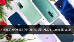 Read more about the article 5 Best Mobile Phones Under ₹10,000 in 2025
