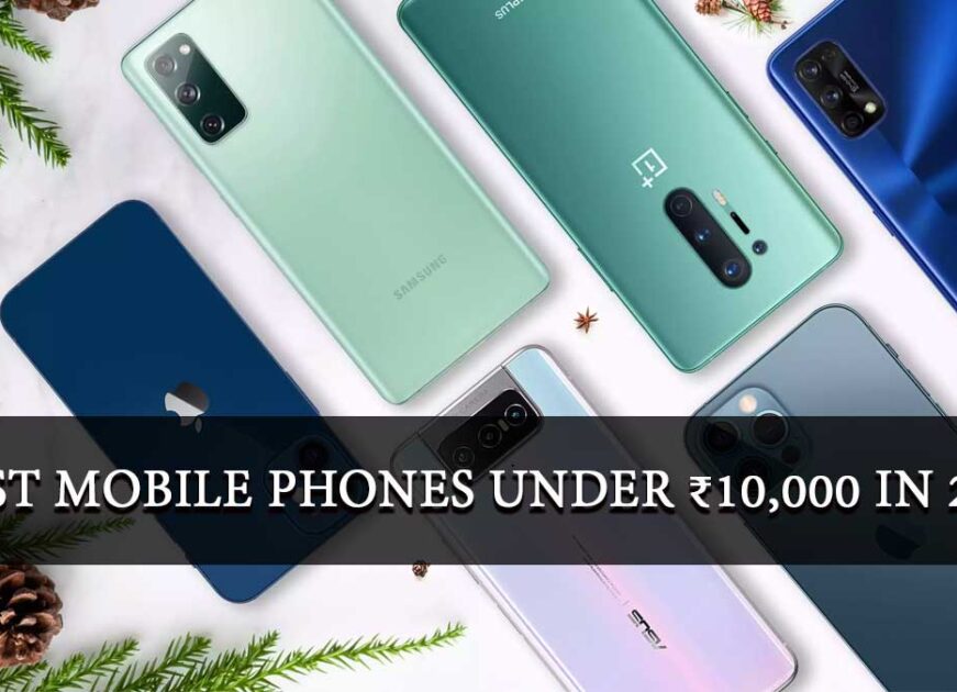 5 Best Mobile Phones Under ₹10,000 in 2025