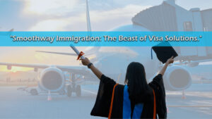 Read more about the article Smoothway Immigration-Your Trusted Partner for Canada and UK Visas