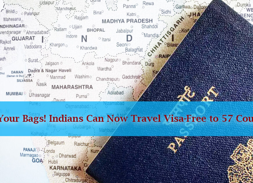 India’s Passport Power Surges: Now 57 Countries Visa-Free for Indians!