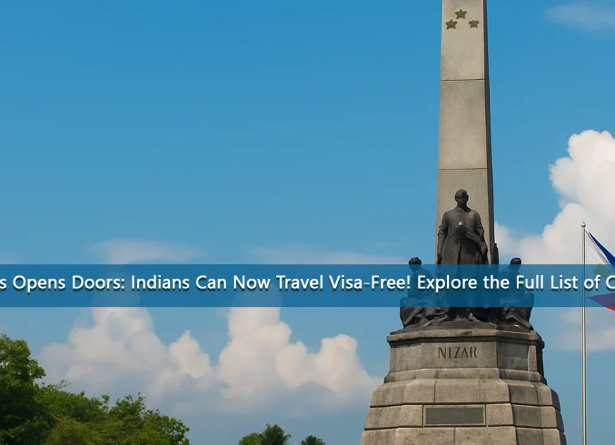 Philippines (फिलीपींस )ने खोले दरवाज़े: अब भारतीय बिना वीज़ा कर सकते हैं यात्रा! पूरी सूची वाले देशों की जानकारी पाएं